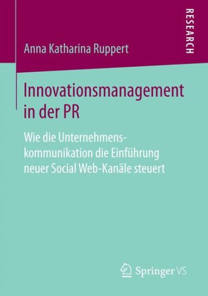 Innovationsmanagement in der PR: Wie die Unternehmenskommunikation die Einführung neuer Social Web-Kanäle steuert