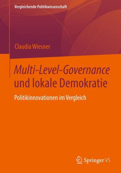 Multi-Level-Governance und lokale Demokratie: Politikinnovationen im Vergleich