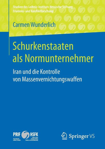 Schurkenstaaten als Normunternehmer: Iran und die Kontrolle von Massenvernichtungswaffen