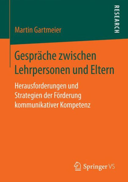 Gespräche zwischen Lehrpersonen und Eltern: Herausforderungen und Strategien der Förderung kommunikativer Kompetenz