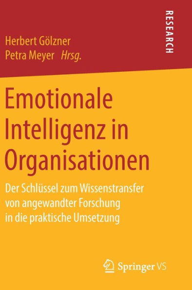 Emotionale Intelligenz in Organisationen: Der Schlüssel zum Wissenstransfer von angewandter Forschung in die praktische Umsetzung