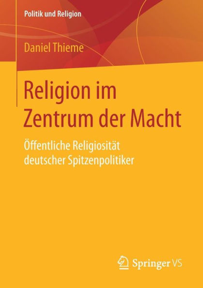 Religion im Zentrum der Macht: Öffentliche Religiosität deutscher Spitzenpolitiker