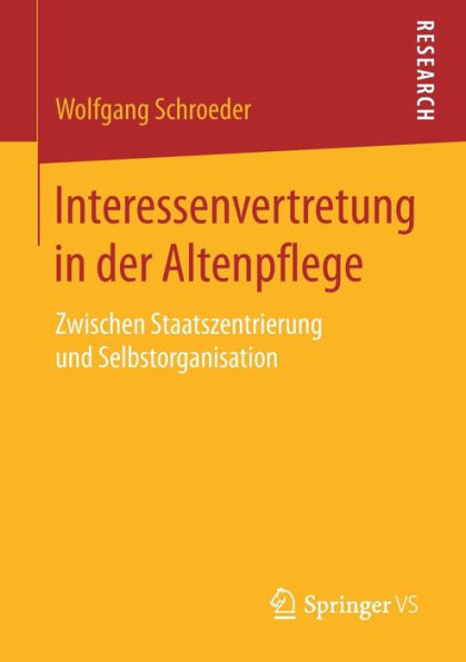 Interessenvertretung in der Altenpflege: Zwischen Staatszentrierung und Selbstorganisation