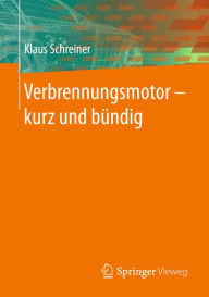 Title: Verbrennungsmotor ? kurz und bündig, Author: Klaus Schreiner