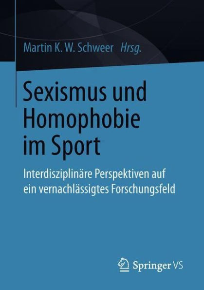 Sexismus und Homophobie im Sport: Interdisziplinäre Perspektiven auf ein vernachlässigtes Forschungsfeld