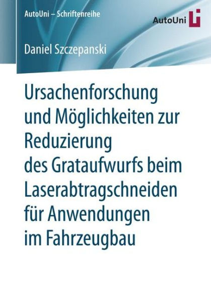 Ursachenforschung und Mï¿½glichkeiten zur Reduzierung des Grataufwurfs beim Laserabtragschneiden fï¿½r Anwendungen im Fahrzeugbau