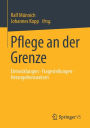 Pflege an der Grenze: Entwicklungen . Fragestellungen . Herangehensweisen