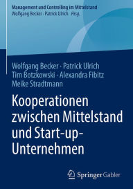 Title: Kooperationen zwischen Mittelstand und Start-up-Unternehmen, Author: Wolfgang Becker