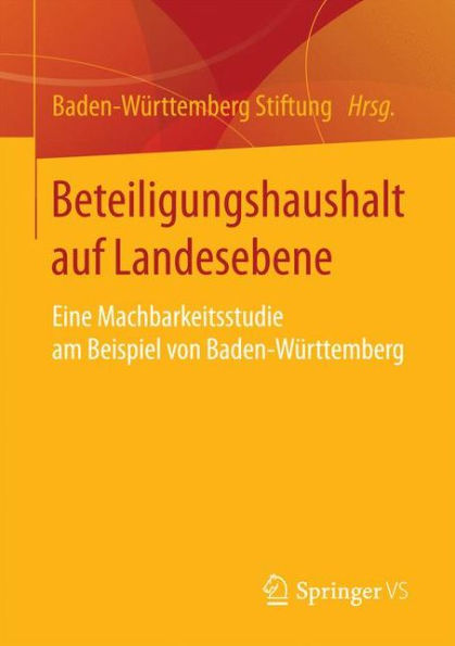 Beteiligungshaushalt auf Landesebene: Eine Machbarkeitsstudie am Beispiel von Baden-Wï¿½rttemberg