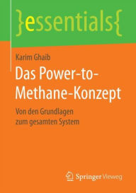 Title: Das Power-to-Methane-Konzept: Von den Grundlagen zum gesamten System, Author: Karim Ghaib