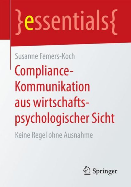 Compliance-Kommunikation aus wirtschaftspsychologischer Sicht: Keine Regel ohne Ausnahme