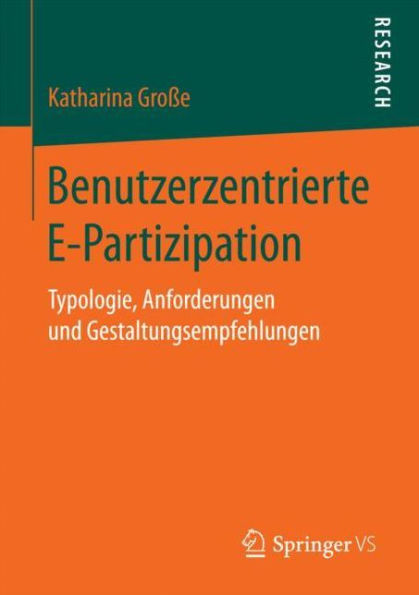 Benutzerzentrierte E-Partizipation: Typologie, Anforderungen und Gestaltungsempfehlungen
