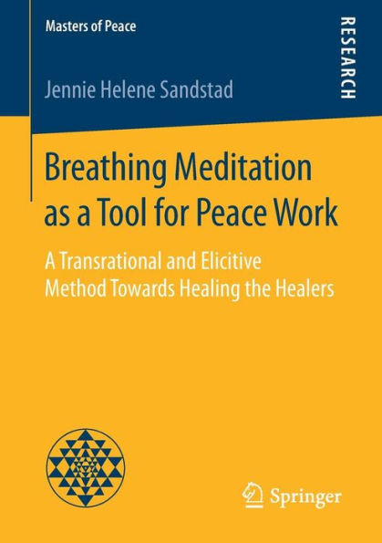 Breathing Meditation as a Tool for Peace Work: A Transrational and Elicitive Method Towards Healing the Healers