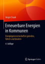Erneuerbare Energien in Kommunen: Energiegenossenschaften gründen, führen und beraten