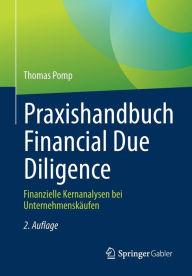 Title: Praxishandbuch Financial Due Diligence: Finanzielle Kernanalysen bei Unternehmenskï¿½ufen, Author: Thomas Pomp