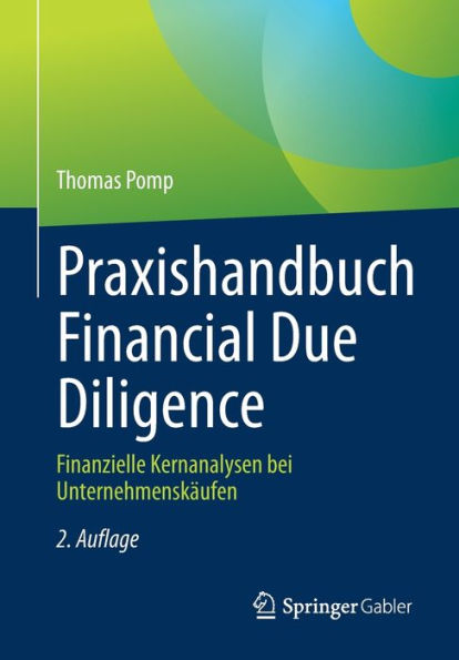 Praxishandbuch Financial Due Diligence: Finanzielle Kernanalysen bei Unternehmenskäufen