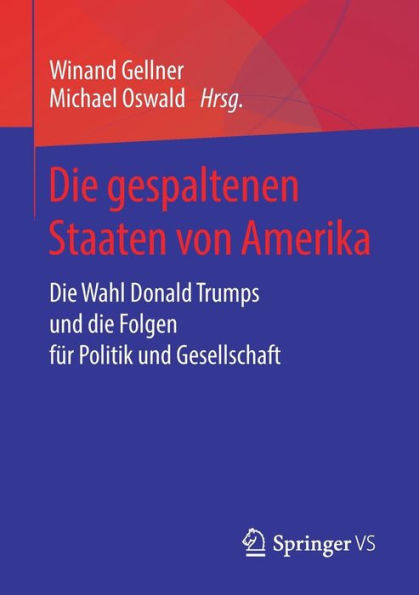 die gespaltenen Staaten von Amerika: Wahl Donald Trumps und Folgen für Politik Gesellschaft