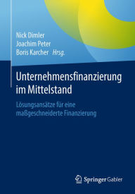 Title: Unternehmensfinanzierung im Mittelstand: Lösungsansätze für eine maßgeschneiderte Finanzierung, Author: Nick Dimler