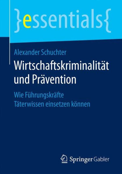 Wirtschaftskriminalität und Prävention: Wie Führungskräfte Täterwissen einsetzen können