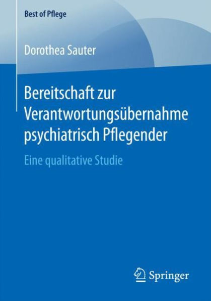 Bereitschaft zur Verantwortungsübernahme psychiatrisch Pflegender: Eine qualitative Studie