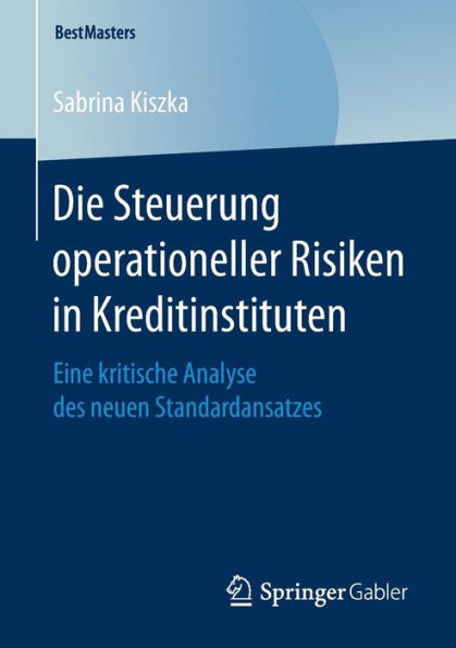 Die Steuerung operationeller Risiken in Kreditinstituten: Eine kritische Analyse des neuen Standardansatzes