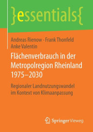 Title: Flächenverbrauch in der Metropolregion Rheinland 1975-2030: Regionaler Landnutzungswandel im Kontext von Klimaanpassung, Author: Andreas Rienow