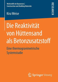 Title: Die Reaktivitï¿½t von Hï¿½ttensand als Betonzusatzstoff: Eine thermogravimetrische Systemstudie, Author: Kira Weise