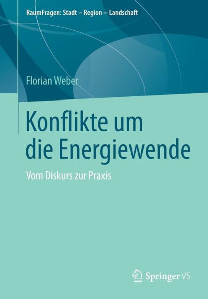 Konflikte um die Energiewende: Vom Diskurs zur Praxis