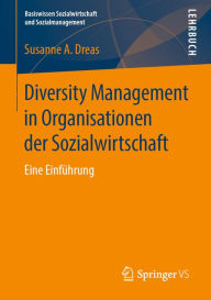 Title: Diversity Management in Organisationen der Sozialwirtschaft: Eine Einführung, Author: Susanne A. Dreas