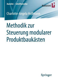Title: Methodik zur Steuerung modularer Produktbaukï¿½sten, Author: Charlotte-Angela Hoffmann