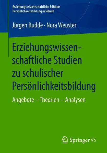 Erziehungswissenschaftliche Studien zu schulischer Persönlichkeitsbildung: Angebote - Theorien - Analysen