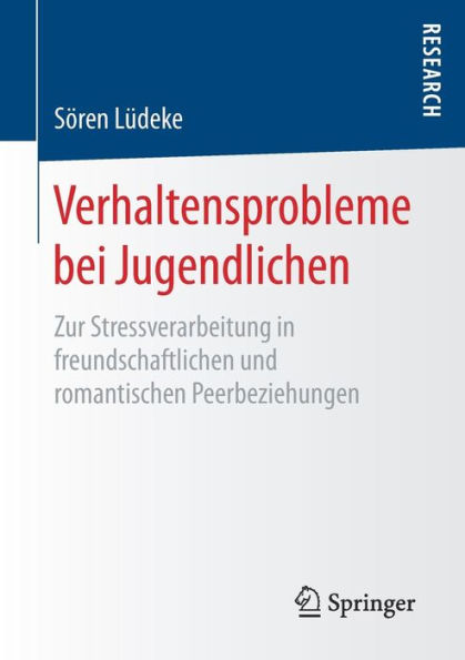 Verhaltensprobleme bei Jugendlichen: Zur Stressverarbeitung in freundschaftlichen und romantischen Peerbeziehungen