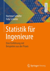 Title: Statistik fï¿½r Ingenieure: Eine Einfï¿½hrung mit Beispielen aus der Praxis, Author: Hartmut Schiefer