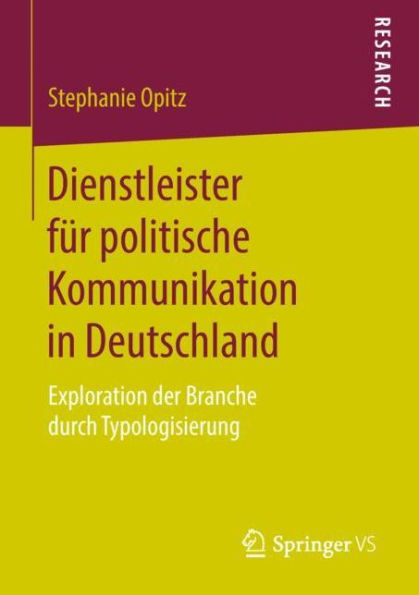 Dienstleister für politische Kommunikation in Deutschland: Exploration der Branche durch Typologisierung