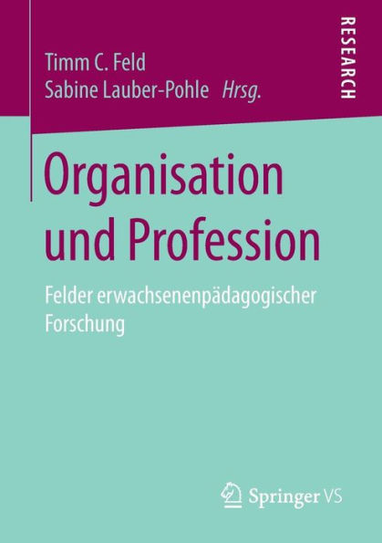 Organisation und Profession: Felder erwachsenenpädagogischer Forschung