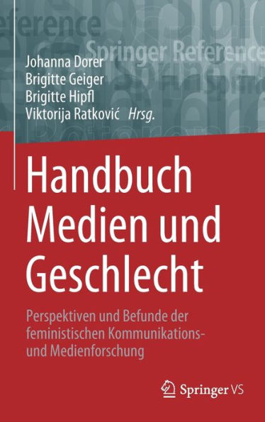 Handbuch Medien und Geschlecht: Perspektiven und Befunde der feministischen Kommunikations- und Medienforschung