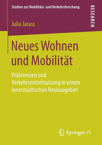 Neues Wohnen und Mobilitï¿½t: Prï¿½ferenzen und Verkehrsmittelnutzung in einem innerstï¿½dtischen Neubaugebiet