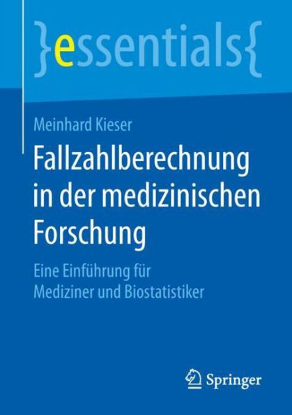 Fallzahlberechnung in der medizinischen Forschung: Eine Einführung für Mediziner und Biostatistiker