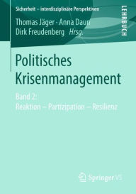Title: Politisches Krisenmanagement: Band 2: Reaktion - Partizipation - Resilienz, Author: Thomas Jäger
