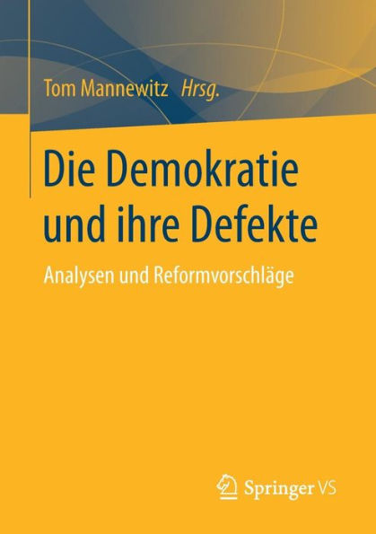 Die Demokratie und ihre Defekte: Analysen und Reformvorschlï¿½ge