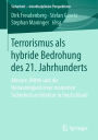 Terrorismus als hybride Bedrohung des 21. Jahrhunderts: Akteure, Mittel und die Notwendigkeit einer modernen Sicherheitsarchitektur in Deutschland