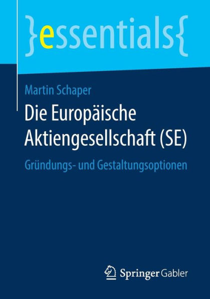 Die Europï¿½ische Aktiengesellschaft (SE): Grï¿½ndungs- und Gestaltungsoptionen