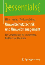 Title: Umweltschutztechnik und Umweltmanagement: Ein Kompendium für Studierende, Praktiker und Politiker, Author: Ekbert Hering