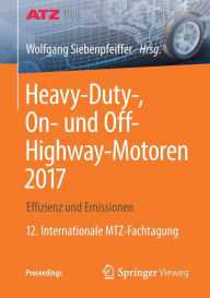 Title: Heavy-Duty-, On- und Off-Highway-Motoren 2017: Effizienz und Emissionen 12. Internationale MTZ-Fachtagung, Author: Wolfgang Siebenpfeiffer