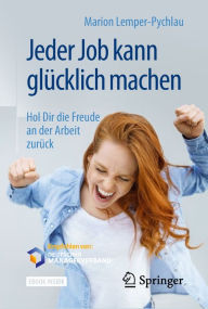Title: Jeder Job kann glücklich machen: Hol Dir die Freude an der Arbeit zurück, Author: Marion Lemper-Pychlau