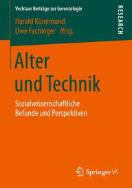 Title: Alter und Technik: Sozialwissenschaftliche Befunde und Perspektiven, Author: Harald Künemund