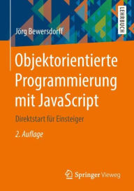 Title: Objektorientierte Programmierung mit JavaScript: Direktstart fï¿½r Einsteiger / Edition 2, Author: Jïrg Bewersdorff
