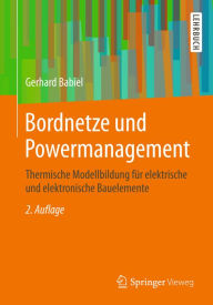 Title: Bordnetze und Powermanagement: Thermische Modellbildung für elektrische und elektronische Bauelemente, Author: Gerhard Babiel