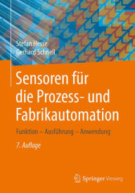 Title: Sensoren für die Prozess- und Fabrikautomation: Funktion - Ausführung - Anwendung, Author: Stefan Hesse