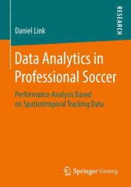 Title: Data Analytics in Professional Soccer: Performance Analysis Based on Spatiotemporal Tracking Data, Author: Daniel Link